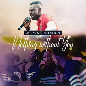 Mr M X Revelation - Nothing without You